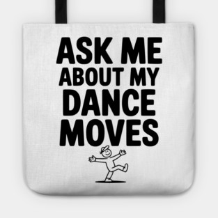 Ask me About my Dance Moves Tote