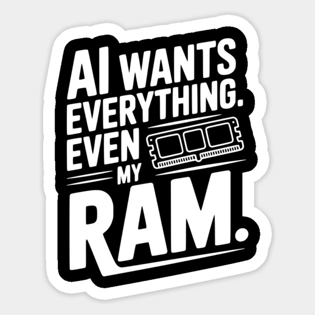AI Wants Everything. Even my RAM. Magnet by Frank Ring