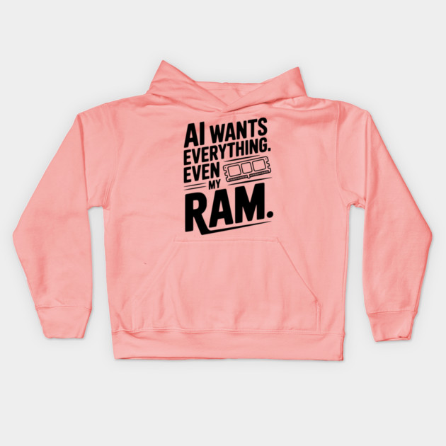 AI Wants Everything. Even my RAM. Kids Hoodie by Frank Ring