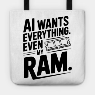 AI Wants Everything. Even my RAM. Tote