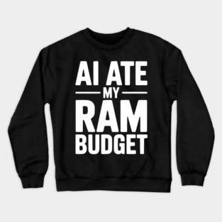 AI Ate my RAM Budget Crewneck Sweatshirt