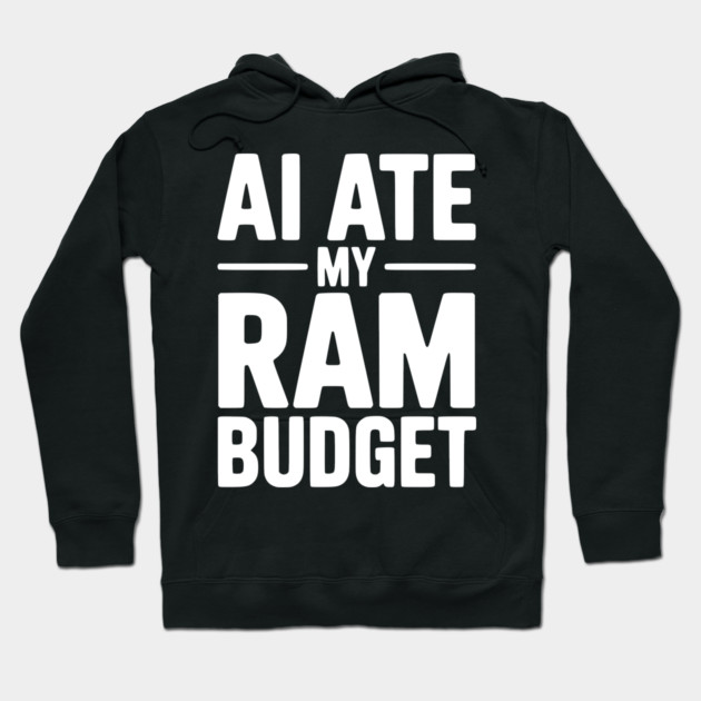 AI Ate my RAM Budget Hoodie by Frank Ring