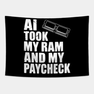 AI Took my RAM and my Paycheck Tapestry