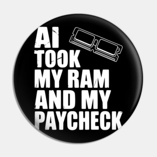 AI Took my RAM and my Paycheck Pin