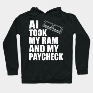 AI Took my RAM and my Paycheck Hoodie