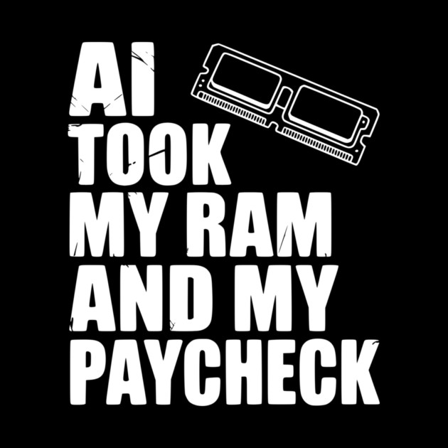 AI Took my RAM and my Paycheck by Frank Ring