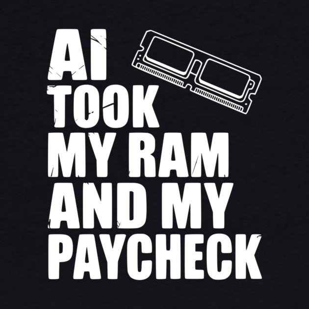 AI Took my RAM and my Paycheck by Frank Ring