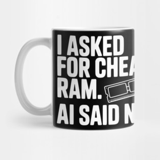 I Asked for Cheap RAM. AI Said No. Mug