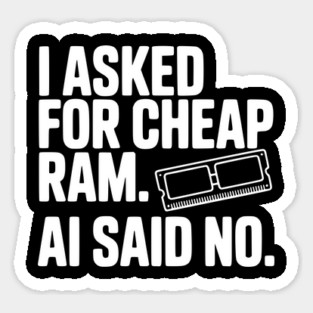 I Asked for Cheap RAM. AI Said No. Sticker