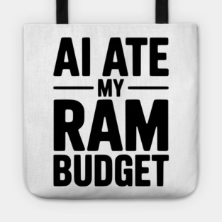AI Ate my RAM Budget Tote