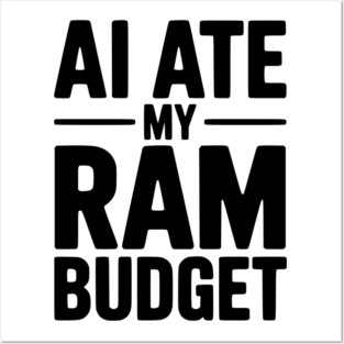 AI Ate my RAM Budget Posters and Art