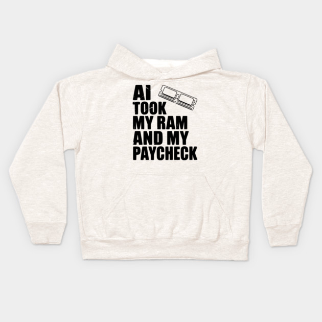 AI Took my RAM and my Paycheck Kids Hoodie by Frank Ring