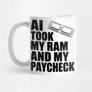 AI Took my RAM and my Paycheck Mug