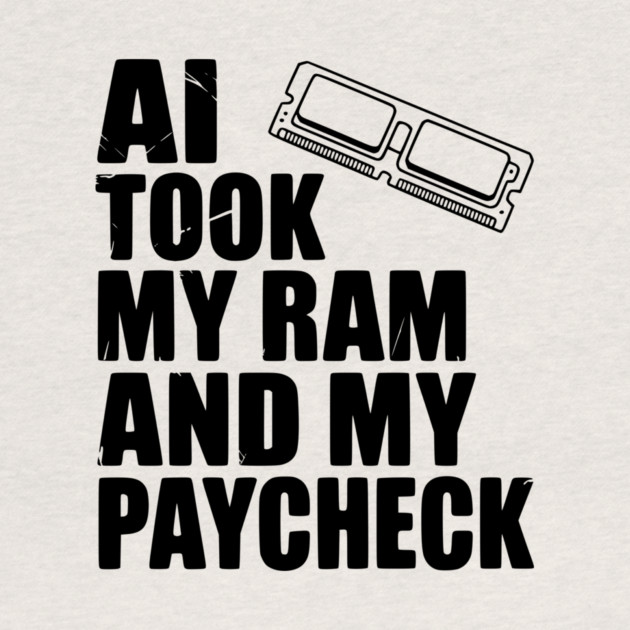 AI Took my RAM and my Paycheck by Frank Ring