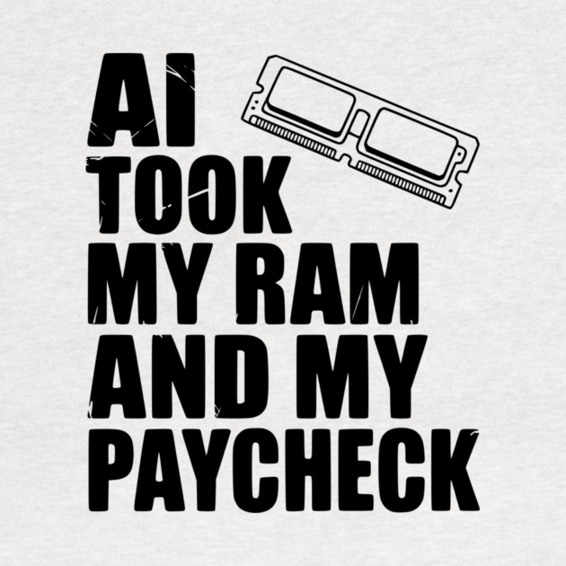 AI Took my RAM and my Paycheck by Frank Ring