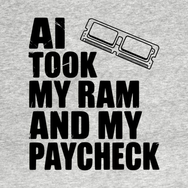 AI Took my RAM and my Paycheck by Frank Ring