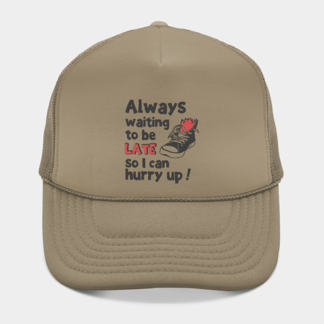 Always Waiting to be Late T-Shirt - Funny Procrastination Sneaker Graphic Tee. Sarcastic Time Management Humor Gift for Latecomers. by TurnEffect