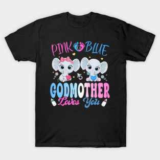 Pink Or Blue Godmother Loves You Gender Reveal Elephant T-Shirt
