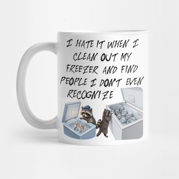 I hate it when I clean out my freezer and find people I don't even recognize. by Luxinda