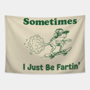Sometimes-I-Just-Be-Fartin Tapestry