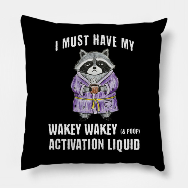 Grumpy Raccoon I Must Have My Wakey Wakey (& poop) Activation Liquid Pillow by Luxinda