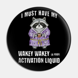 Grumpy Raccoon I Must Have My Wakey Wakey (& poop) Activation Liquid Pin