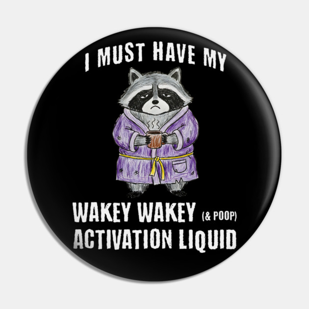 Grumpy Raccoon I Must Have My Wakey Wakey (& poop) Activation Liquid Pin by Luxinda
