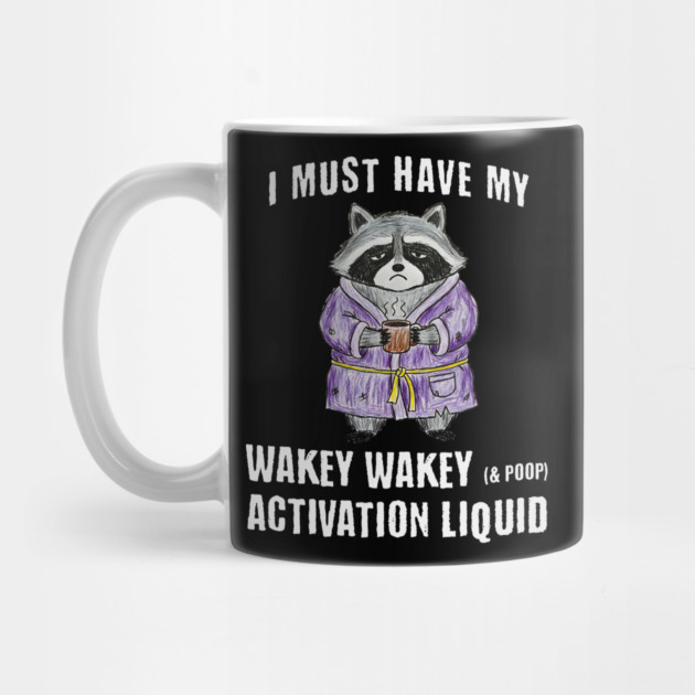 Grumpy Raccoon I Must Have My Wakey Wakey (& poop) Activation Liquid by Luxinda