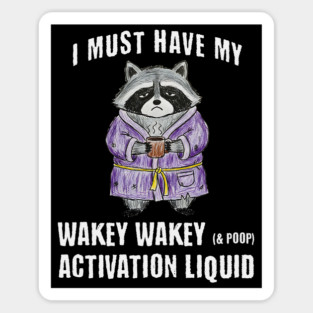 Grumpy Raccoon I Must Have My Wakey Wakey (& poop) Activation Liquid Magnet