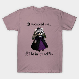 If you need me, I'll be in my coffin Gothic Princess design T-Shirt
