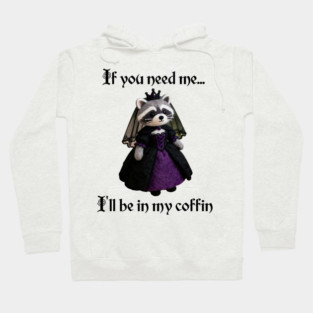 If you need me, I'll be in my coffin Gothic Princess design Hoodie