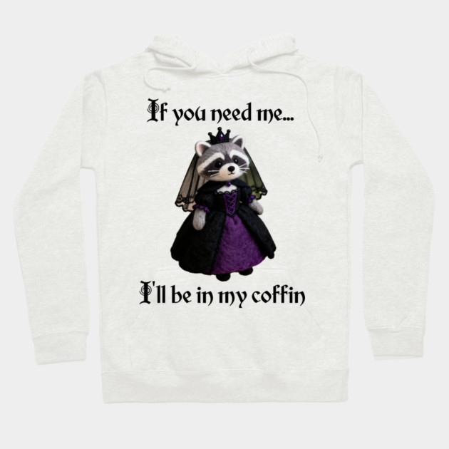 If you need me, I'll be in my coffin Gothic Princess design Hoodie by Luxinda