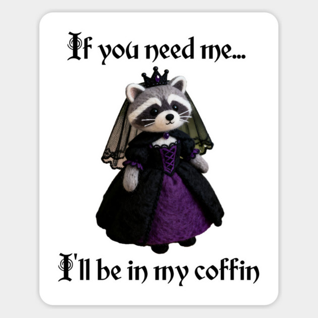 If you need me, I'll be in my coffin Gothic Princess design Magnet by Luxinda