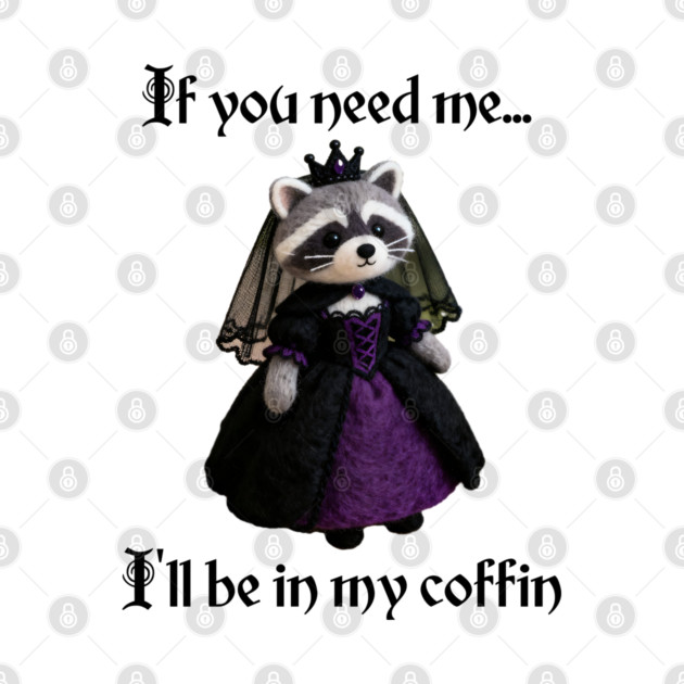 If you need me, I'll be in my coffin Gothic Princess design by Luxinda