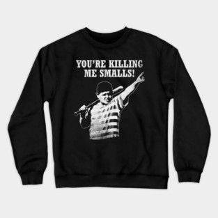The Sandlot - You´re killing me smalls! Crewneck Sweatshirt