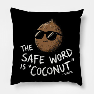 The Safe Word Is Coconut Pillow