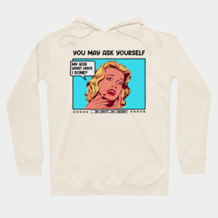 you-may-ask-yourself Hoodie