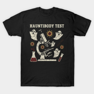 Halloween Hauntibody Test Funny Science Lab Spooky Pun Gift T-Shirt