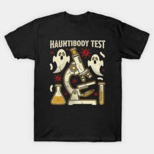 Halloween Hauntibody Test Funny Science Lab Spooky Pun Gift T-Shirt