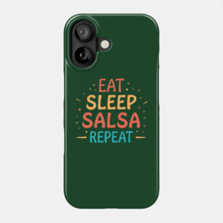 Eat Sleep Salsa Repeat Phone Case