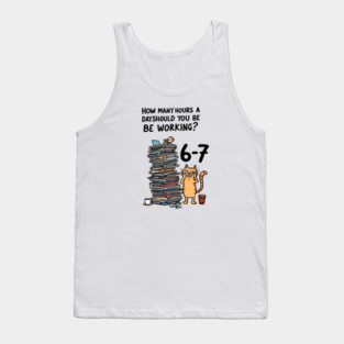 Funny Workload Cat – How Many Hours Should You Be Working? 6-7 hours !? Tank Top