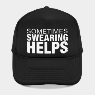 Sometimes Swearing Helps - Funny Sarcastic Design Hat