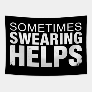 Sometimes Swearing Helps - Funny Sarcastic Design Tapestry