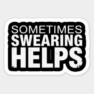 Sometimes Swearing Helps - Funny Sarcastic Design Magnet