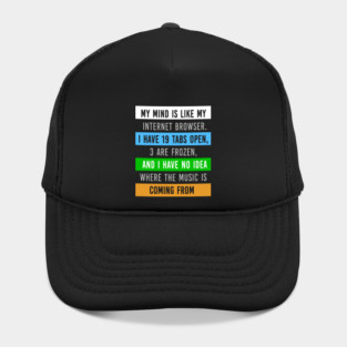 My Mind Is Like My Internet Browser - Funny Humor Hat