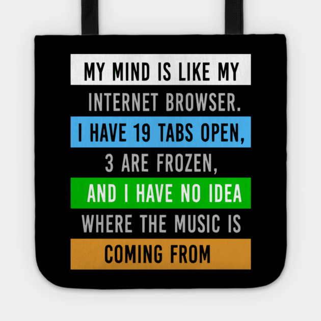 My Mind Is Like My Internet Browser - Funny Humor Tote by UrbanLifeApparel