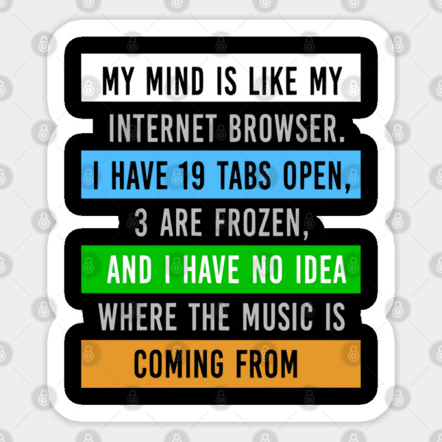 My Mind Is Like My Internet Browser - Funny Humor Sticker by UrbanLifeApparel