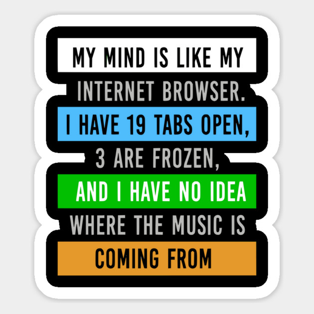 My Mind Is Like My Internet Browser - Funny Humor Magnet by UrbanLifeApparel