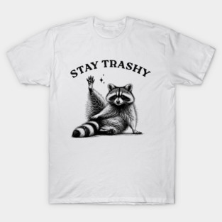 Stay Trashy Raccoon - Funny Trash Vintage Art T-Shirt