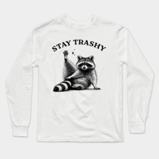 Stay Trashy Raccoon - Funny Trash Vintage Art Long Sleeve T-Shirt